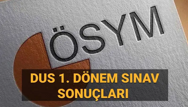DUS 2025 1. Dönem Sonuçları Açıklandı! Öğrencilerin Merakla Beklediği Sonuçlar Burada