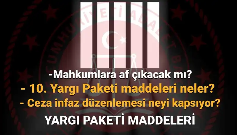 Mahkumlara Af Beklentisi: 10. Yargı Paketi Ne Zaman Çıkacak?