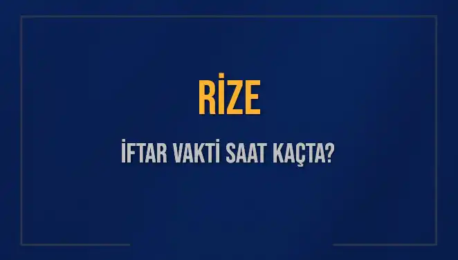 Rize İftar Vakti Ne Zaman? 2025 İftar Saatleri